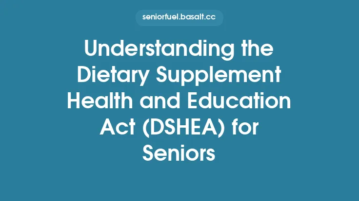 Understanding the Dietary Supplement Health and Education Act (DSHEA) for Seniors Thumbnail