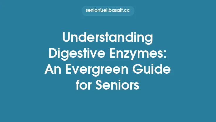 Understanding Digestive Enzymes: An Evergreen Guide for Seniors Thumbnail