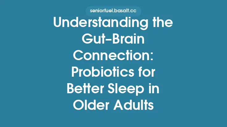 Understanding the Gut–Brain Connection: Probiotics for Better Sleep in Older Adults Thumbnail