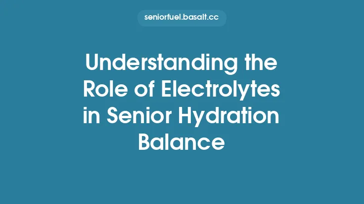 Understanding the Role of Electrolytes in Senior Hydration Balance Thumbnail