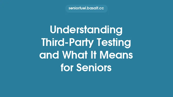 Understanding Third‑Party Testing and What It Means for Seniors Thumbnail
