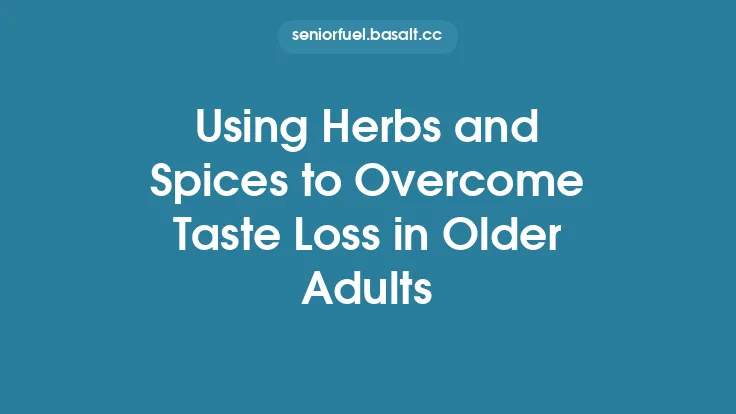 Using Herbs and Spices to Overcome Taste Loss in Older Adults Thumbnail