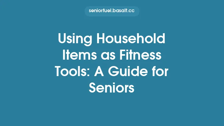 Using Household Items as Fitness Tools: A Guide for Seniors Thumbnail