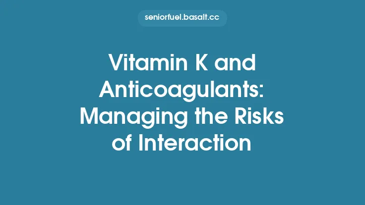 Vitamin K and Anticoagulants: Managing the Risks of Interaction Thumbnail