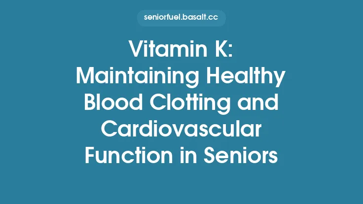 Vitamin K: Maintaining Healthy Blood Clotting and Cardiovascular Function in Seniors Thumbnail