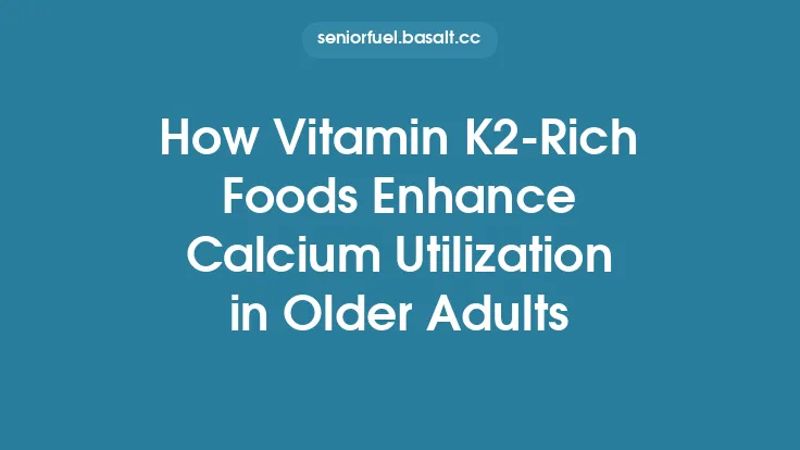 How Vitamin K2‑Rich Foods Enhance Calcium Utilization in Older Adults Thumbnail