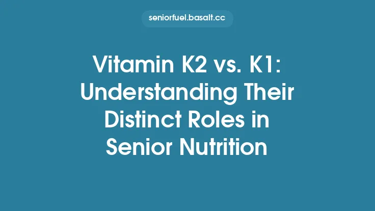 Vitamin K2 vs. K1: Understanding Their Distinct Roles in Senior Nutrition Thumbnail