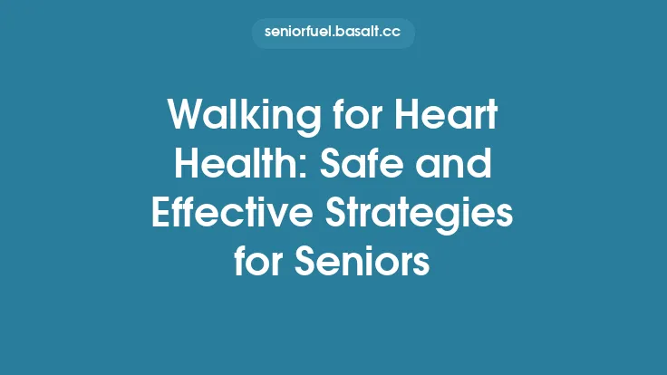 Walking for Heart Health: Safe and Effective Strategies for Seniors Thumbnail