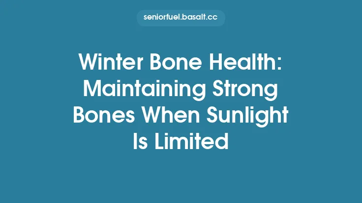 Winter Bone Health: Maintaining Strong Bones When Sunlight Is Limited Thumbnail